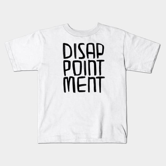 Disappointment Kids T-Shirt by badlydrawnbabe